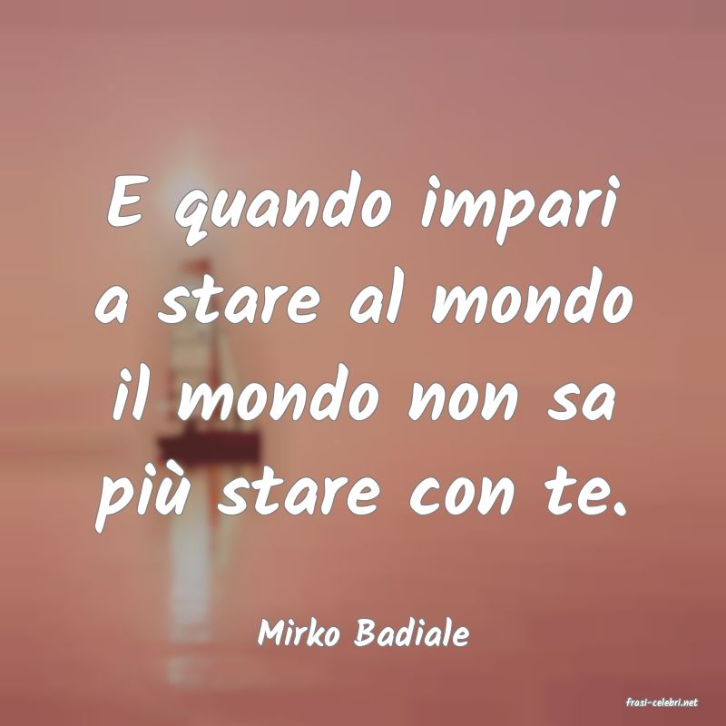 frasi di  Mirko Badiale
