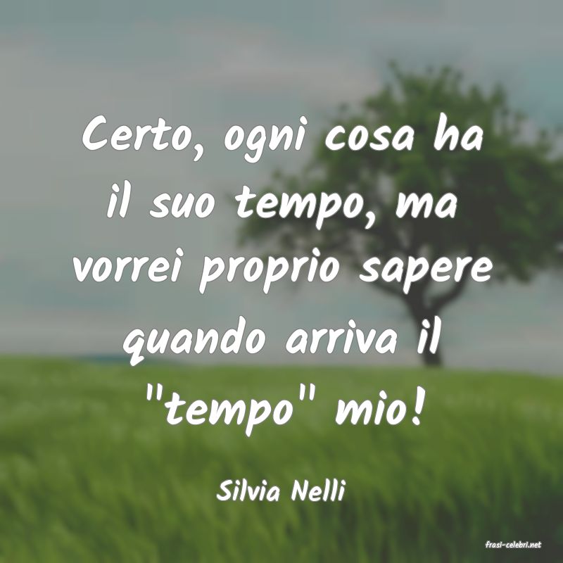 frasi di  Silvia Nelli
