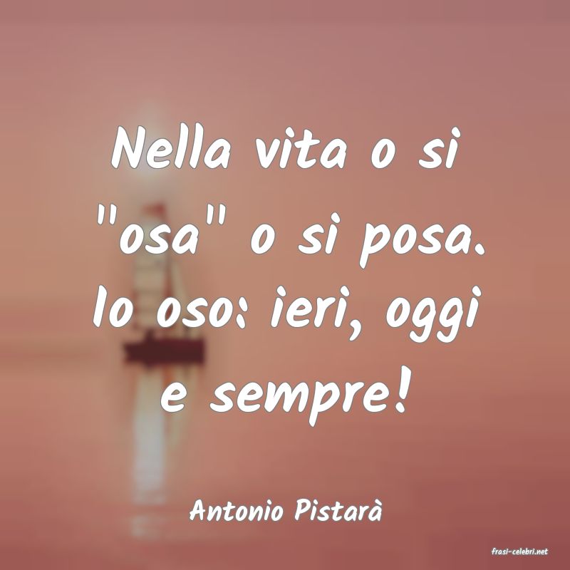 frasi di Antonio Pistar