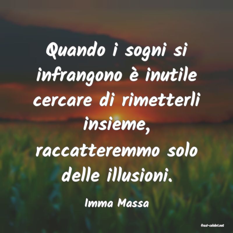 frasi di  Imma Massa
