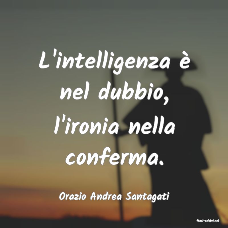 frasi di  Orazio Andrea Santagati
