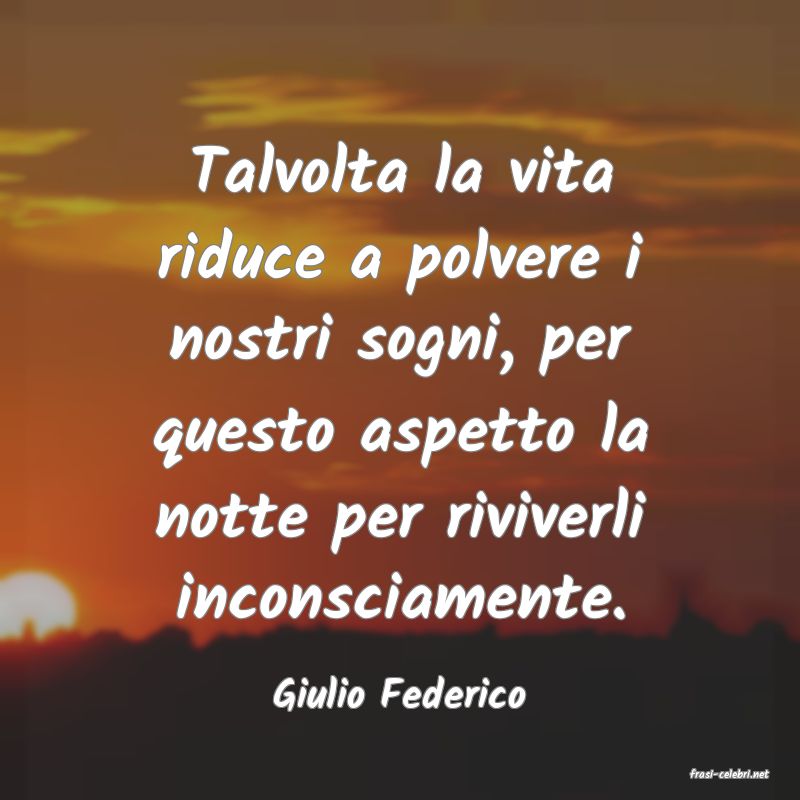 frasi di  Giulio Federico
