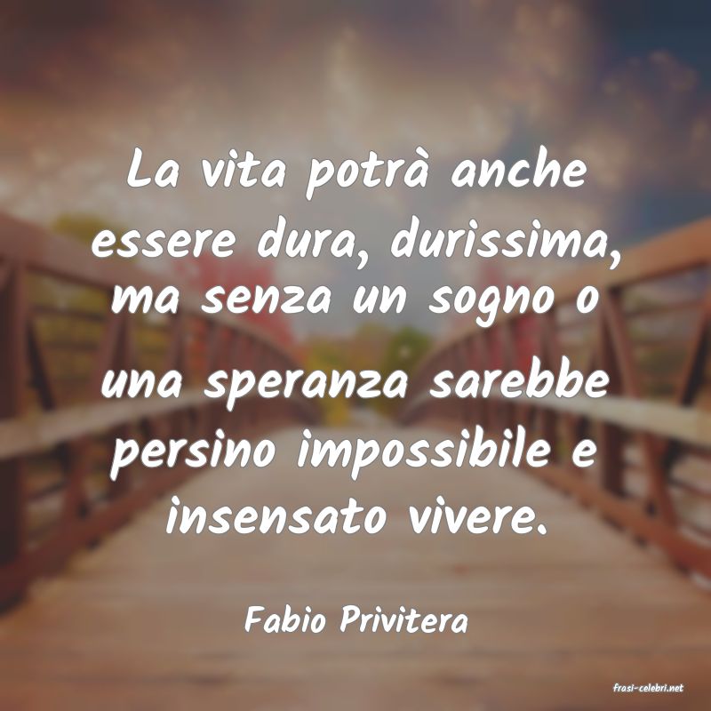 frasi di  Fabio Privitera
