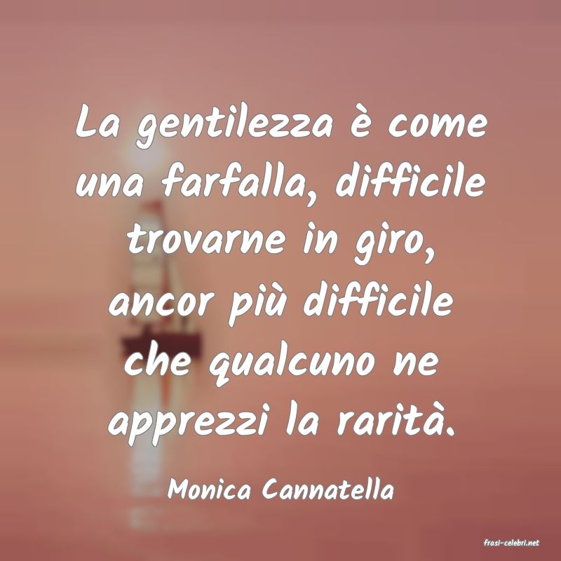 frasi di  Monica Cannatella
