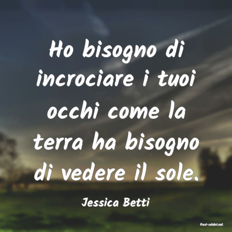 frasi di  Jessica Betti
