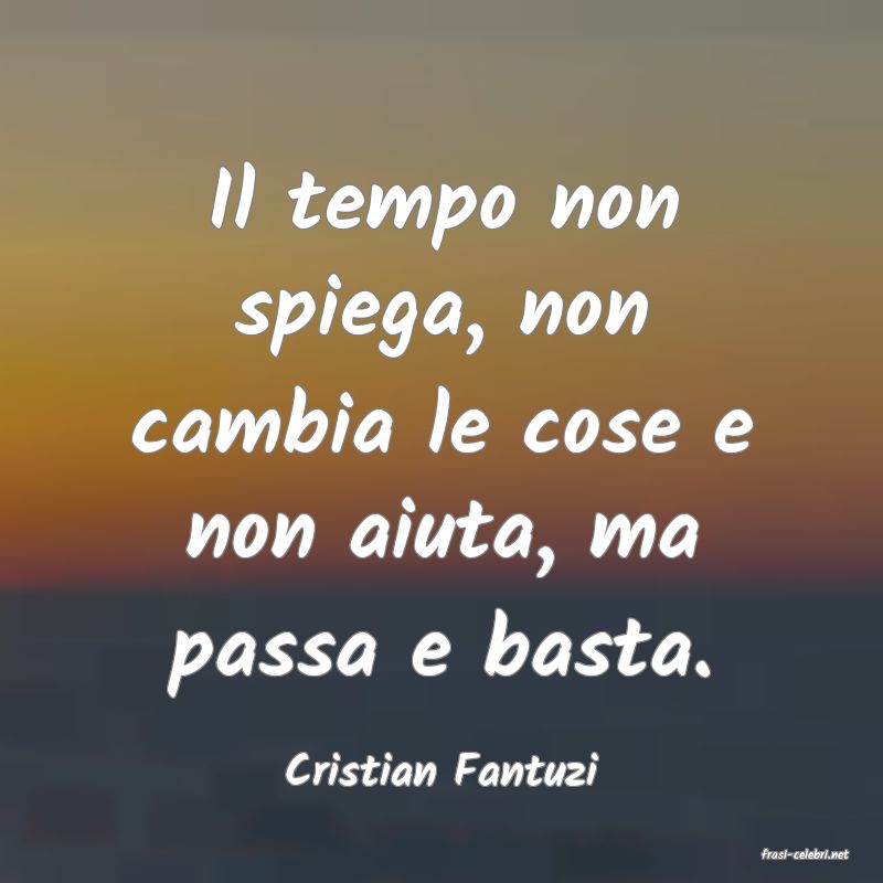 frasi di  Cristian Fantuzi
