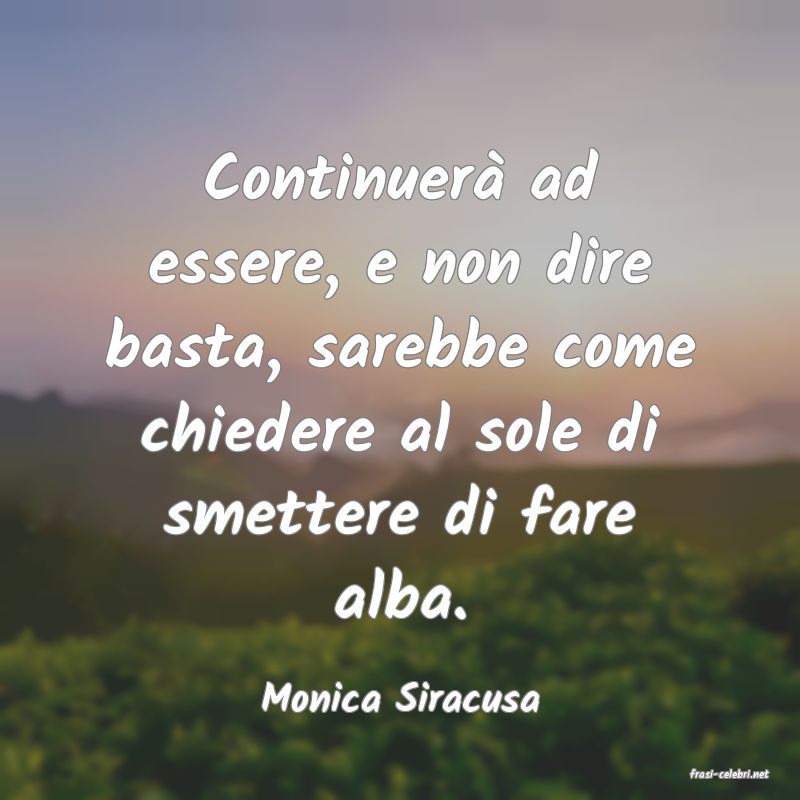 frasi di  Monica Siracusa
