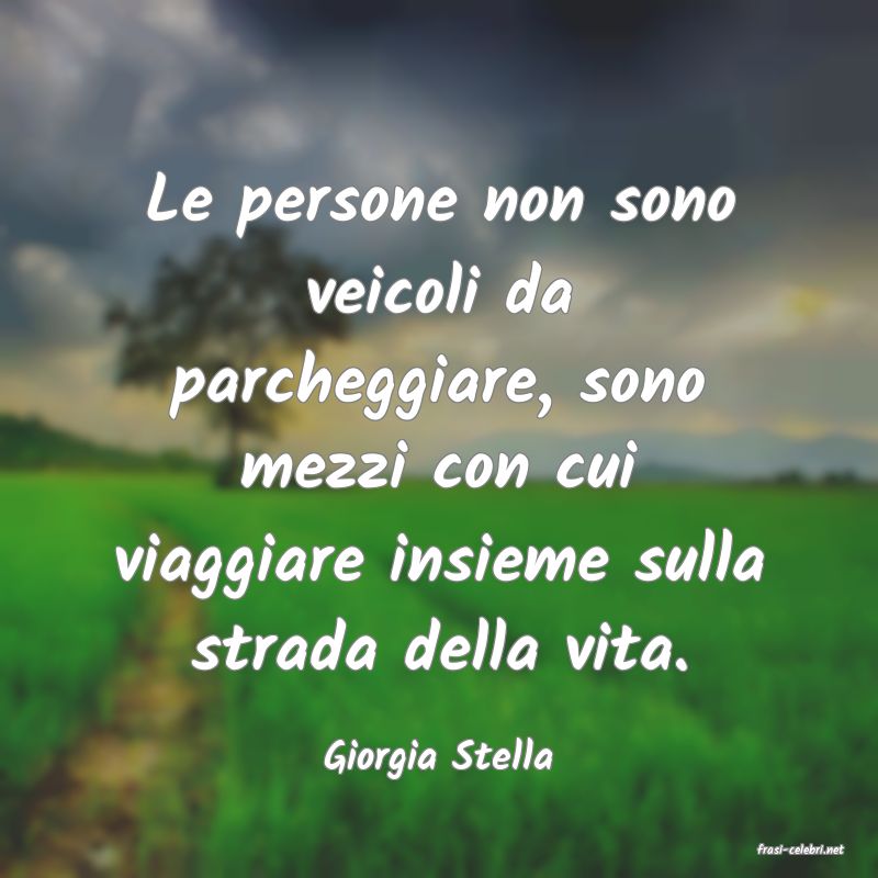 frasi di  Giorgia Stella
