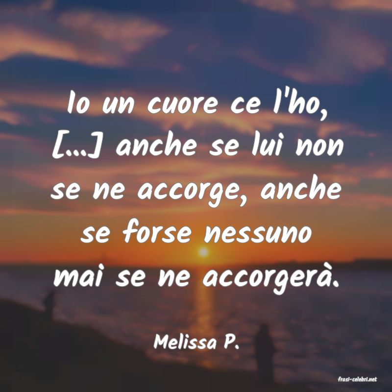 frasi di  Melissa P.
