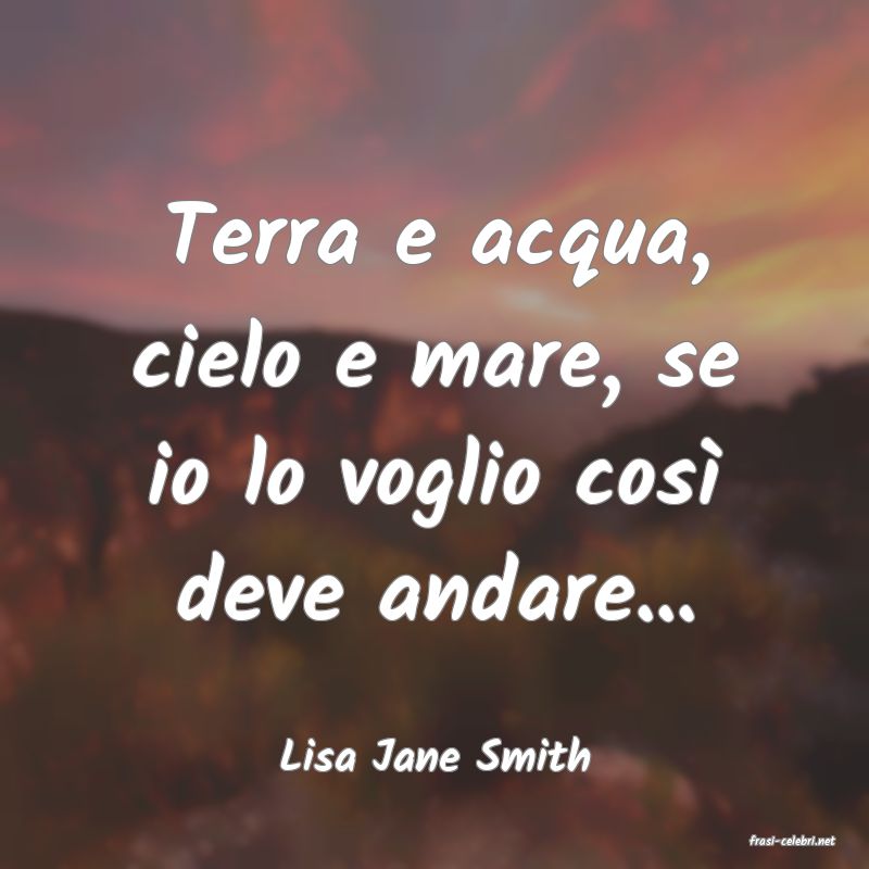 frasi di  Lisa Jane Smith
