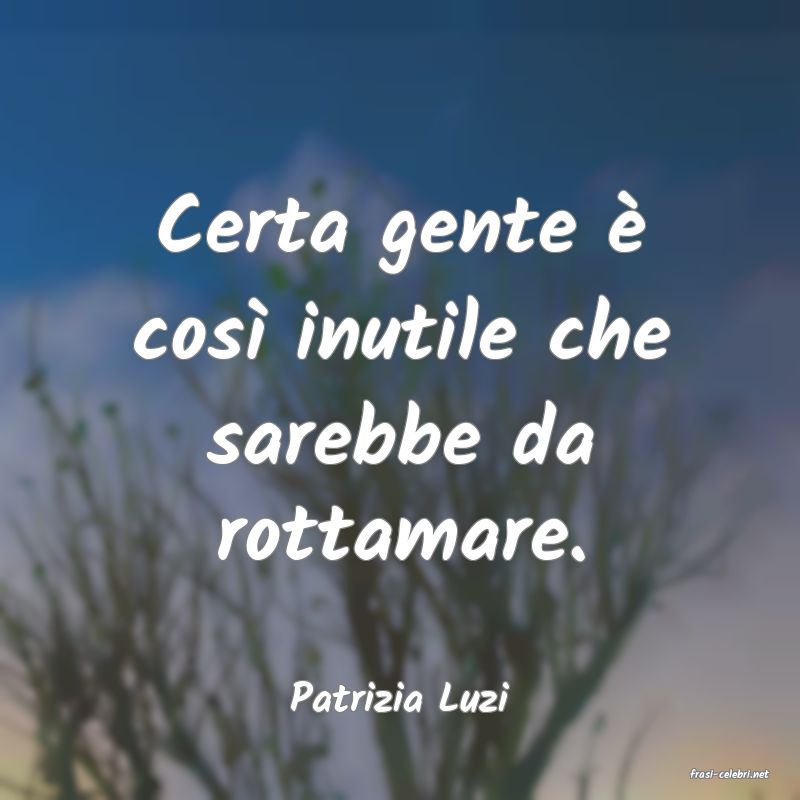 frasi di  Patrizia Luzi
