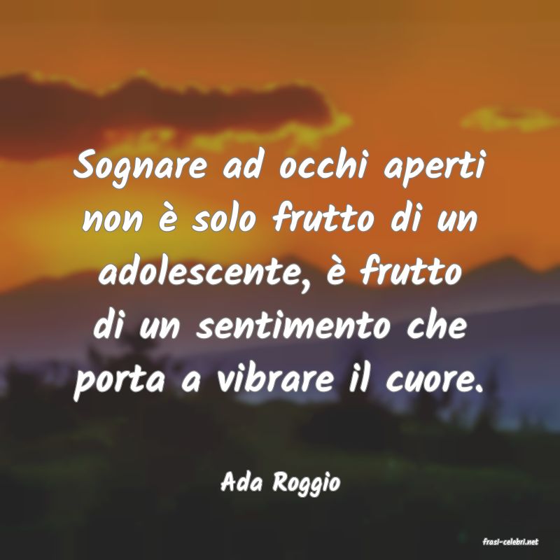 frasi di  Ada Roggio
