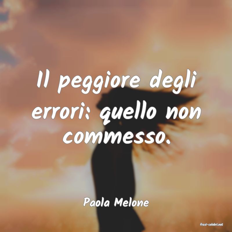 frasi di  Paola Melone
