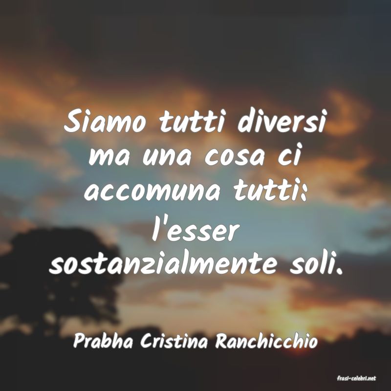 frasi di  Prabha Cristina Ranchicchio
