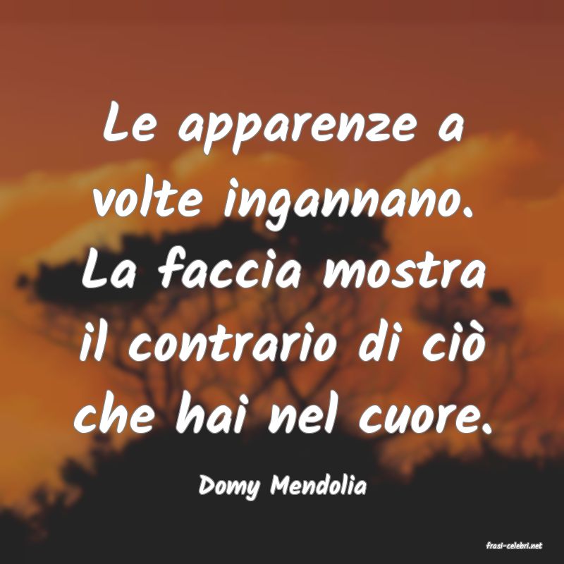 frasi di  Domy Mendolia
