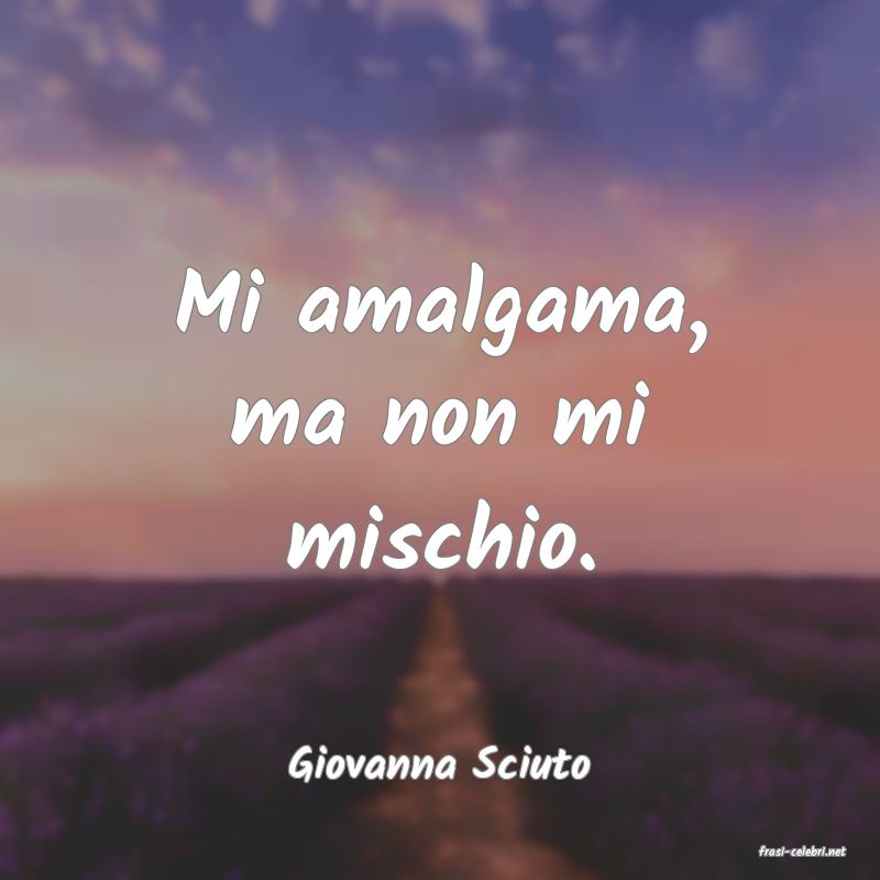 frasi di  Giovanna Sciuto
