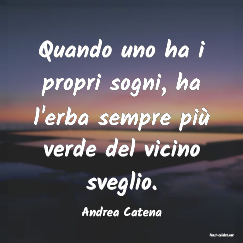 frasi di  Andrea Catena
