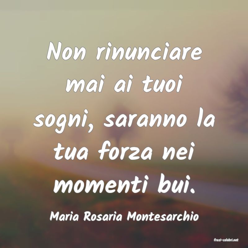 frasi di  Maria Rosaria Montesarchio
