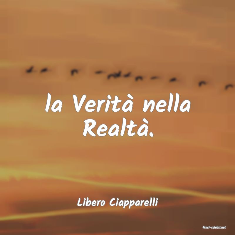 frasi di  Libero Ciapparelli
