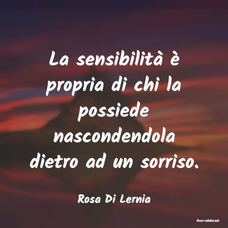 frasi di  Rosa Di Lernia
