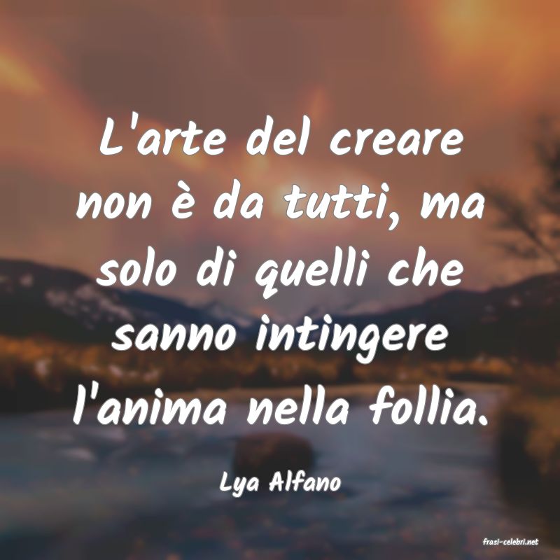 frasi di  Lya Alfano
