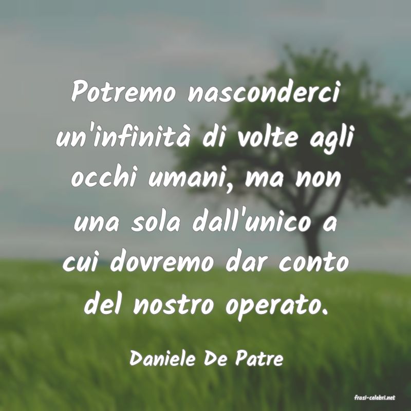 frasi di  Daniele De Patre
