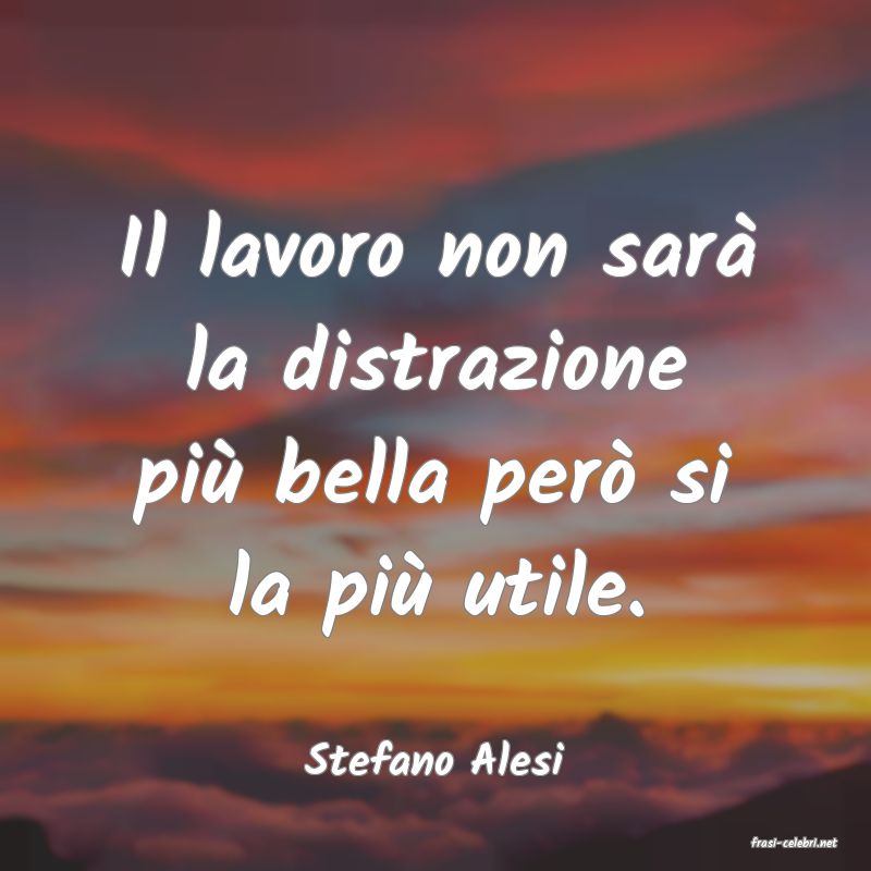 frasi di  Stefano Alesi
