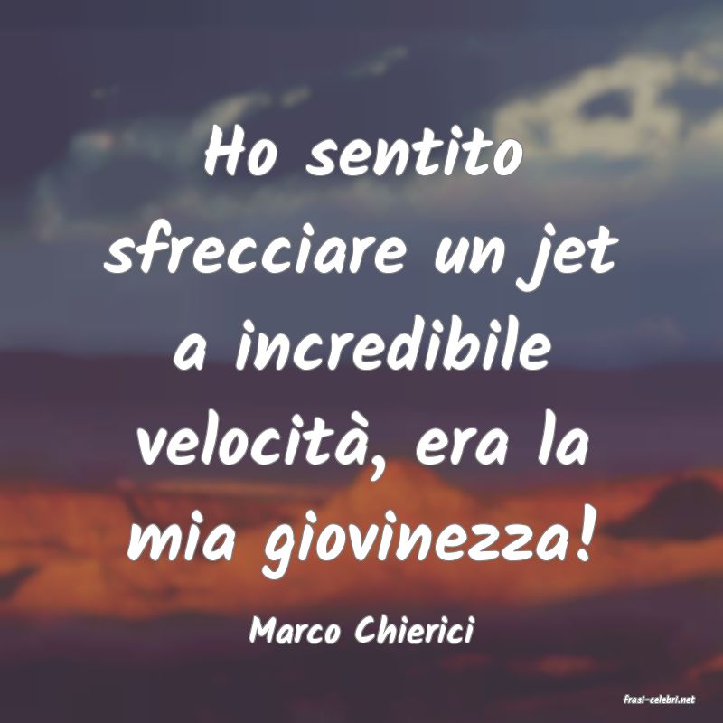 frasi di  Marco Chierici
