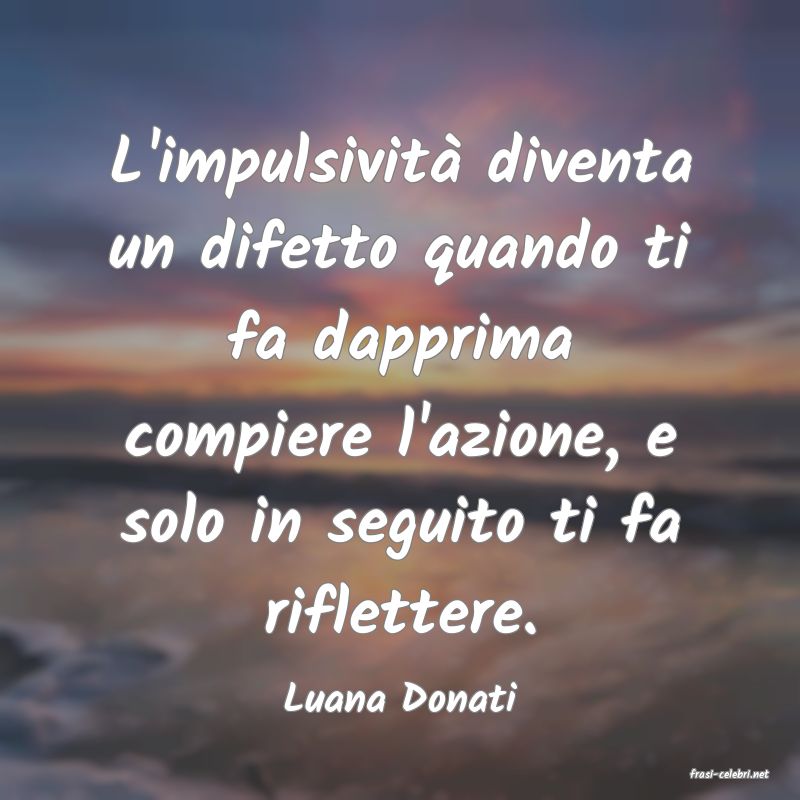 frasi di  Luana Donati
