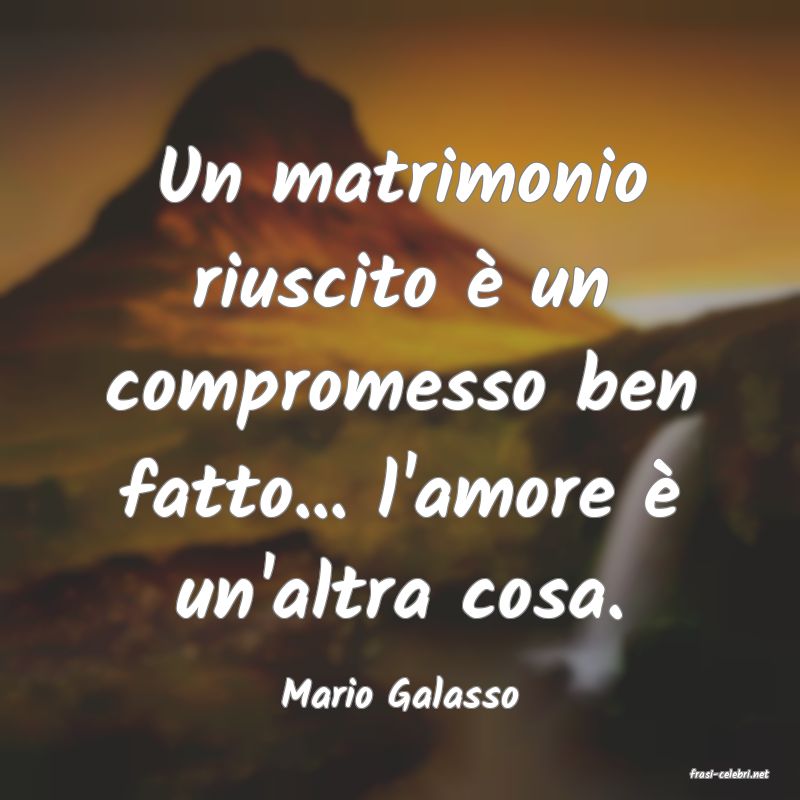 frasi di  Mario Galasso
