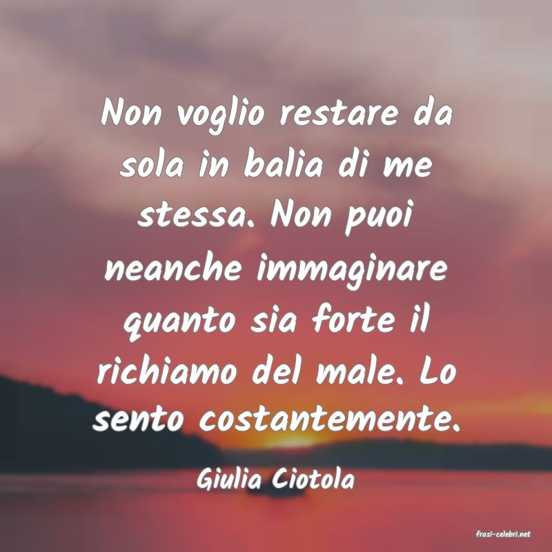 frasi di  Giulia Ciotola
