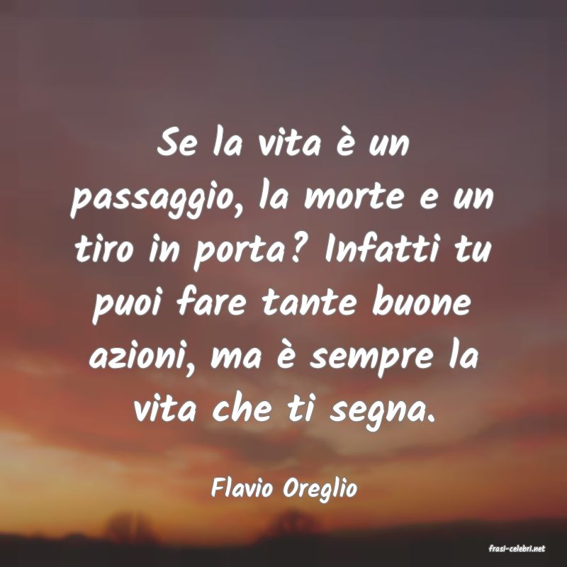 frasi di  Flavio Oreglio
