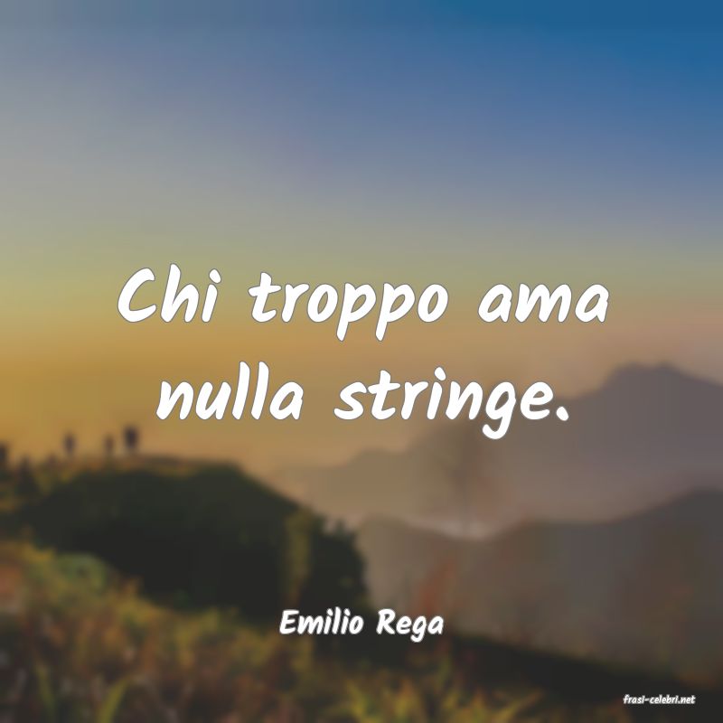 frasi di  Emilio Rega
