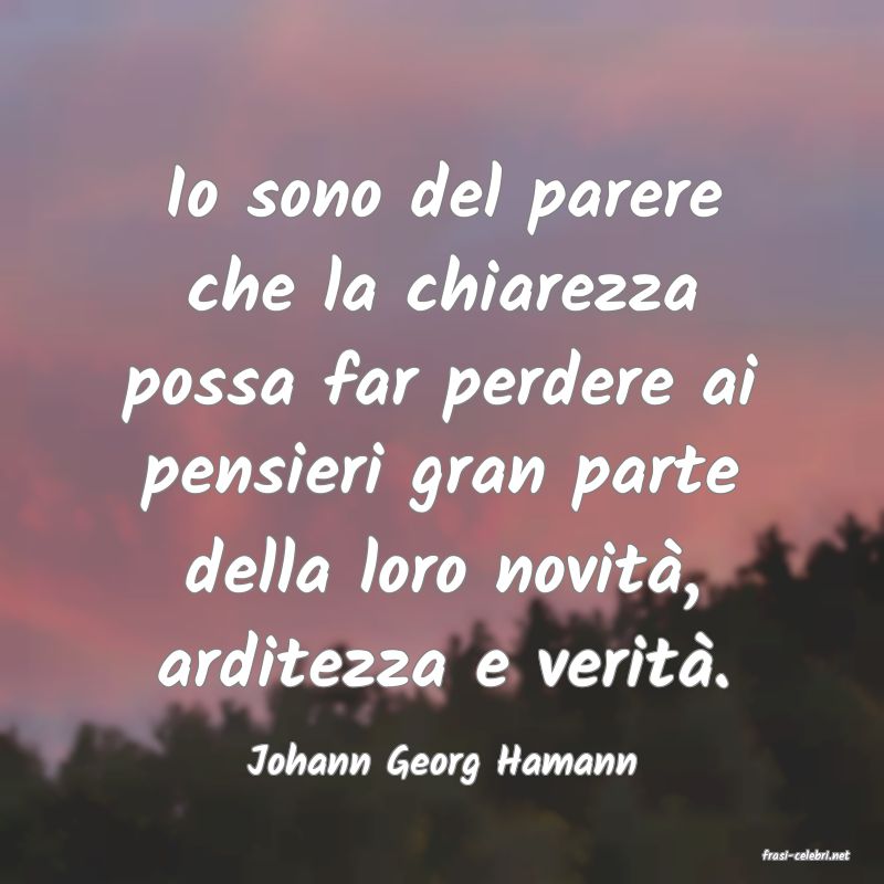 frasi di  Johann Georg Hamann
