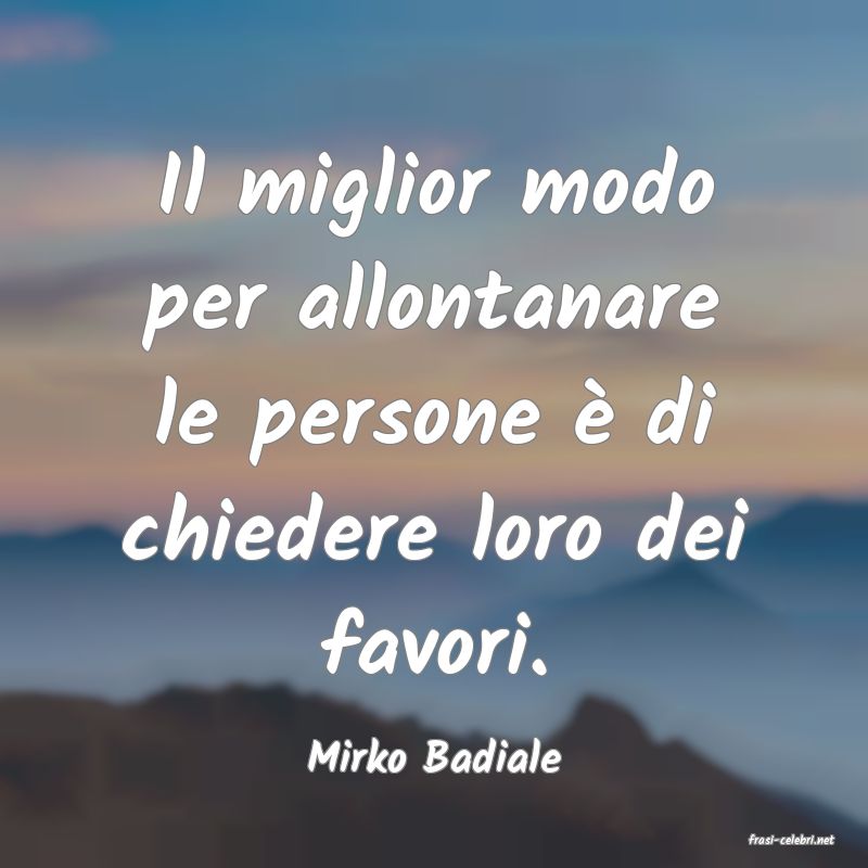 frasi di  Mirko Badiale
