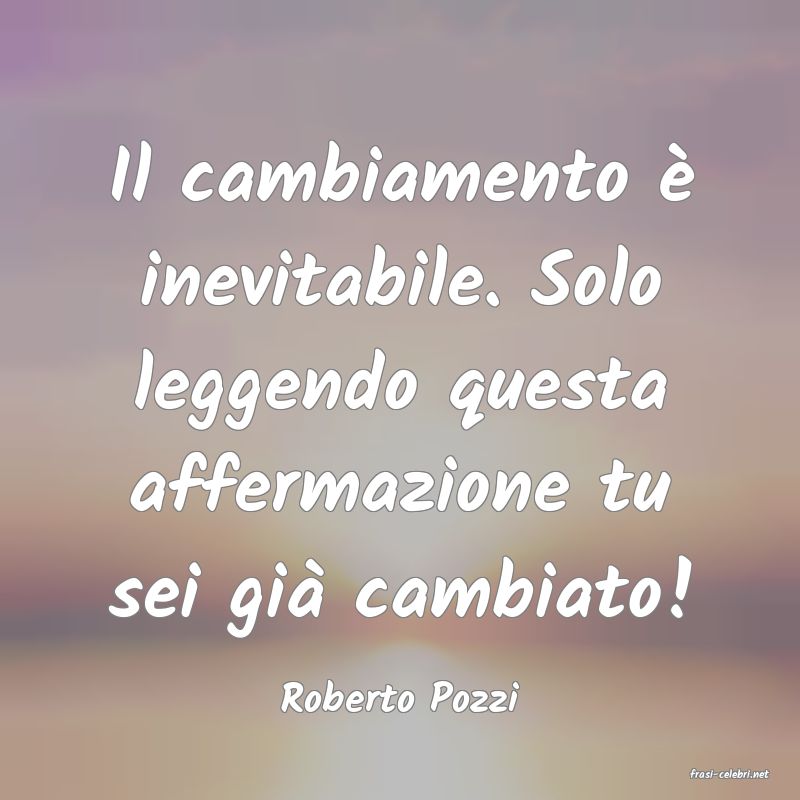 frasi di  Roberto Pozzi
