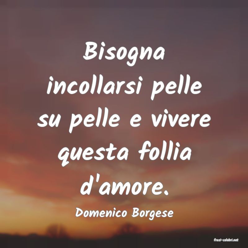 frasi di  Domenico Borgese
