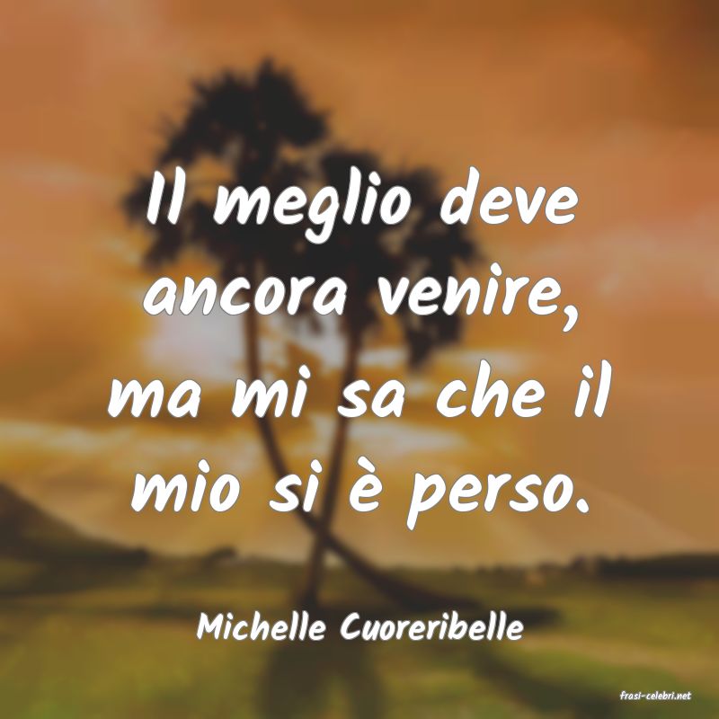 frasi di  Michelle Cuoreribelle
