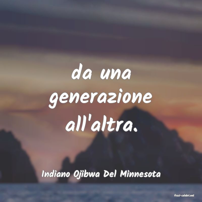 frasi di  Indiano Ojibwa Del Minnesota
