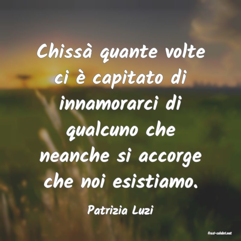 frasi di  Patrizia Luzi
