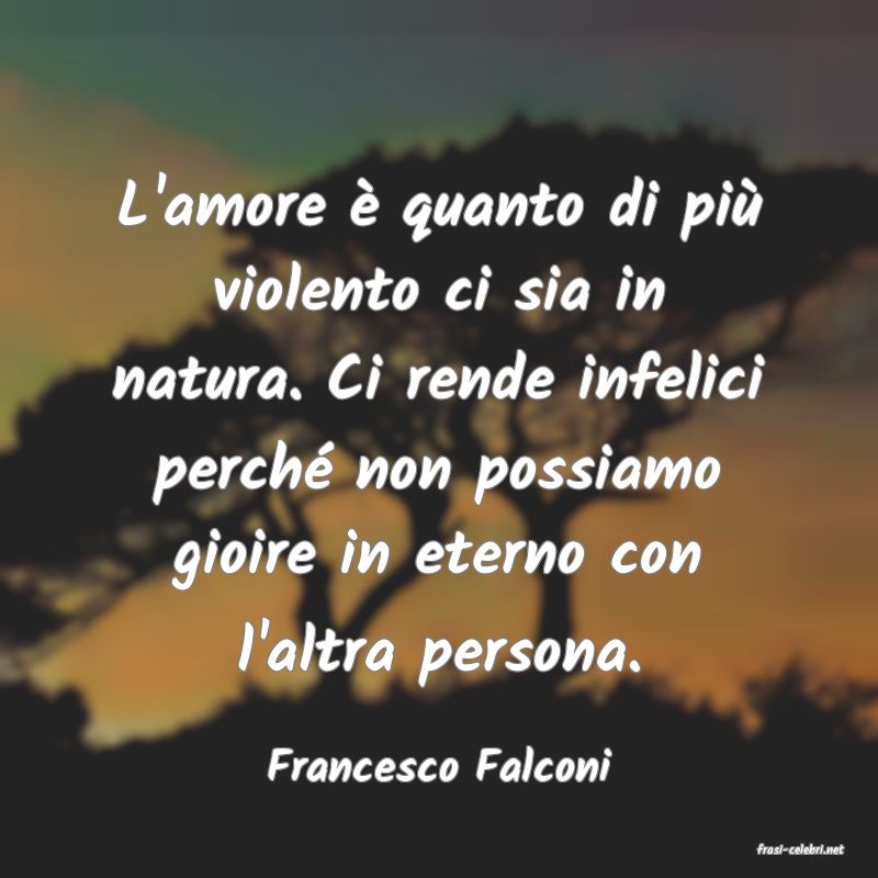 frasi di  Francesco Falconi
