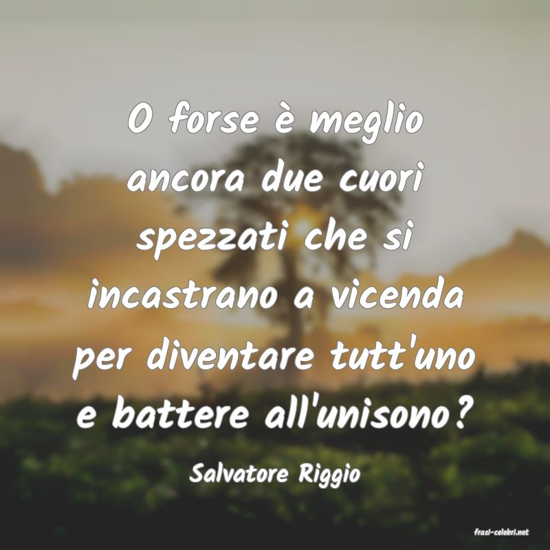 frasi di  Salvatore Riggio
