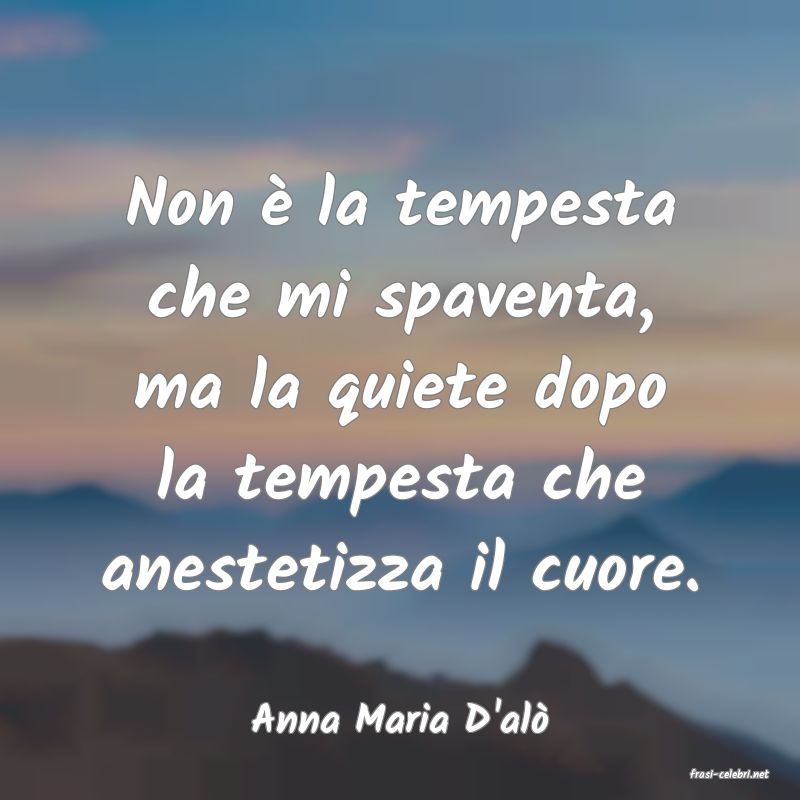 frasi di Anna Maria D'al