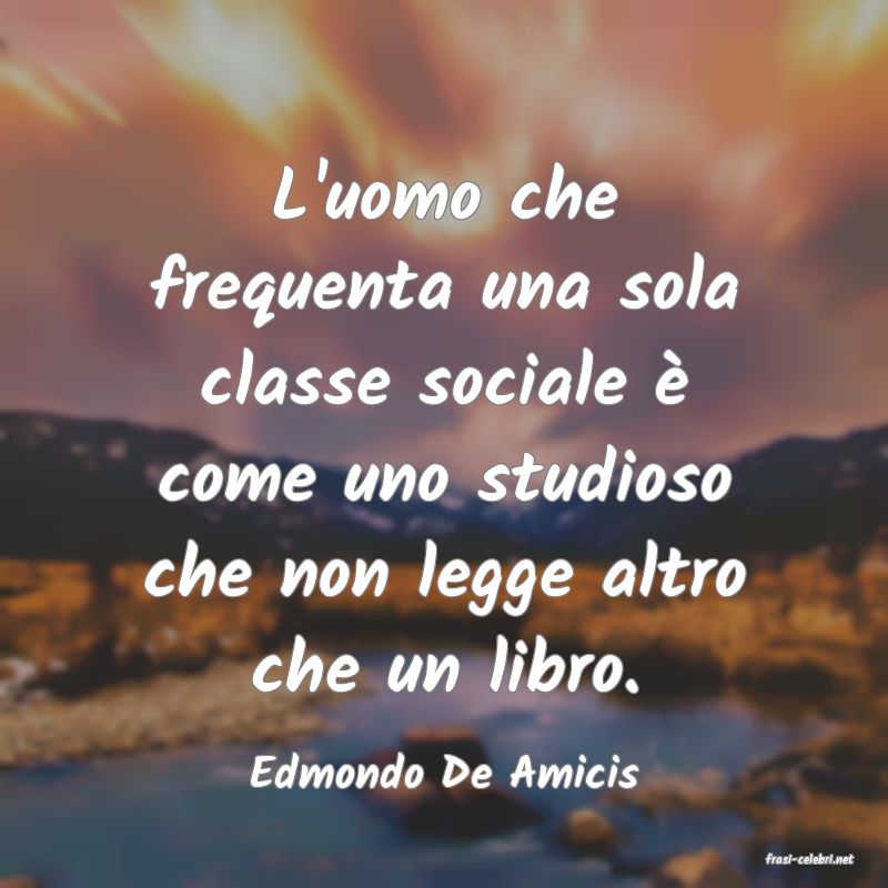 frasi di  Edmondo De Amicis
