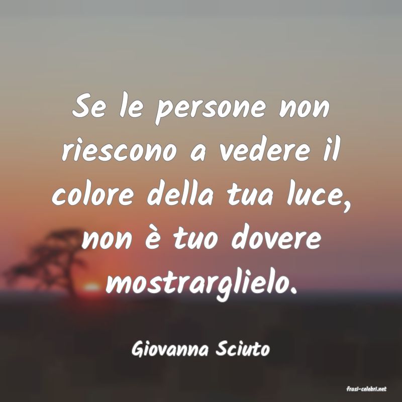 frasi di  Giovanna Sciuto
