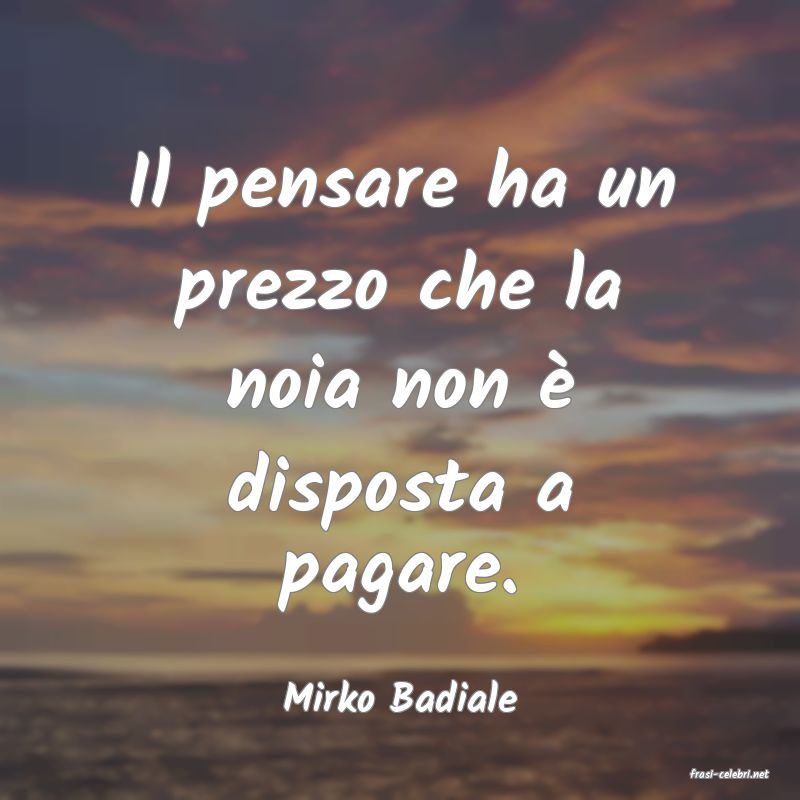 frasi di  Mirko Badiale
