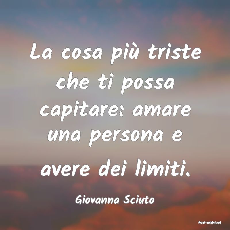 frasi di  Giovanna Sciuto
