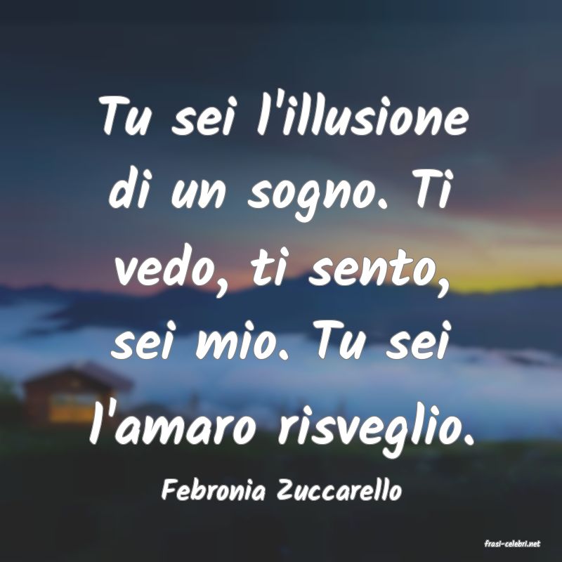 frasi di  Febronia Zuccarello
