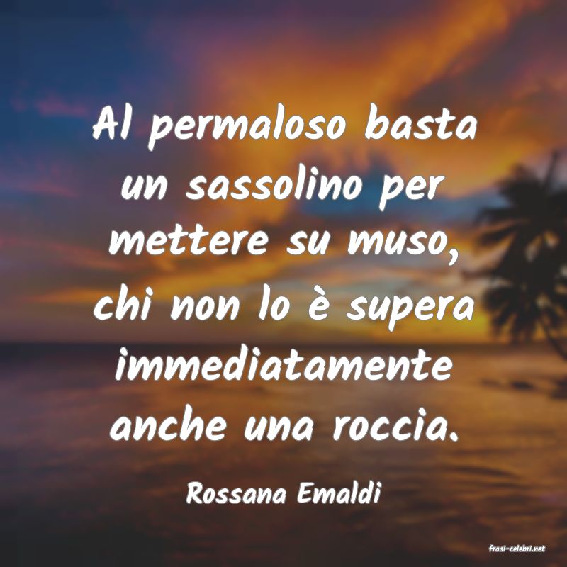 frasi di  Rossana Emaldi
