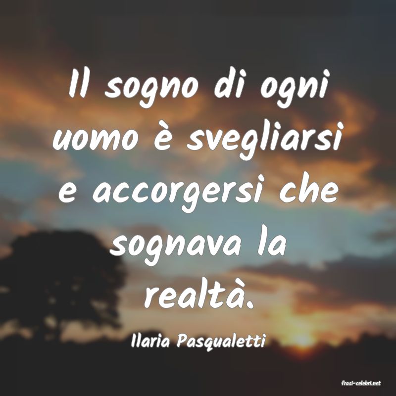 frasi di  Ilaria Pasqualetti
